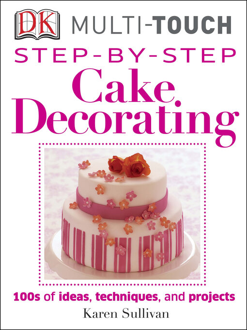 Title details for Step-by-Step Cake Decorating by Karen Sullivan - Wait list